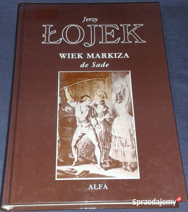 Wiek markiza de Sade Jerzy Łojek Chełm