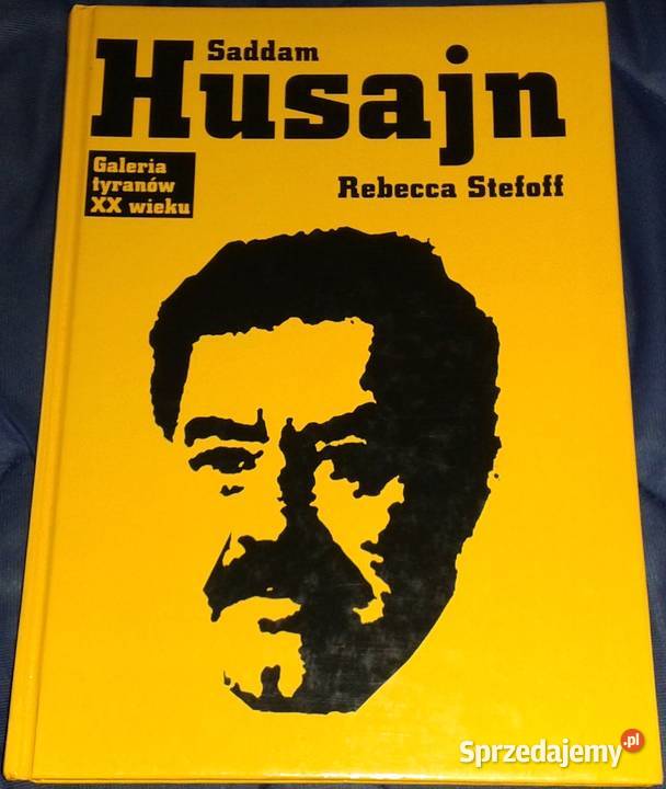 Saddam Husajn Galeria tyranów XX w Rebecca Chełm