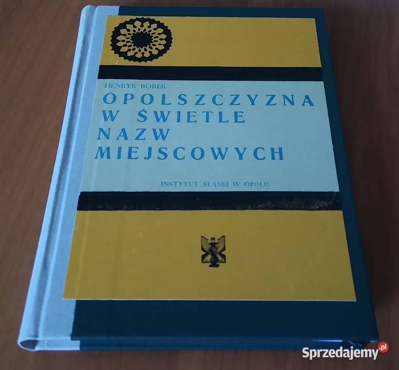 Opolszczyzna w świetle nazw miejscowych Henryk Kultura i Rozrywka Gdańsk