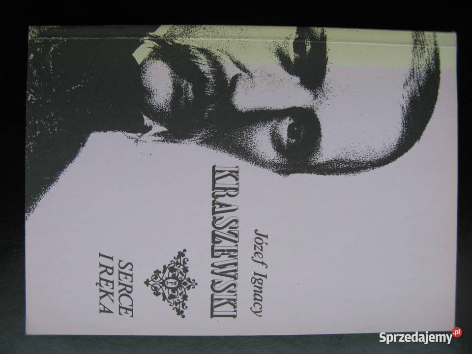 Józef Ignacy Kraszewski Serce i ręka Poznań