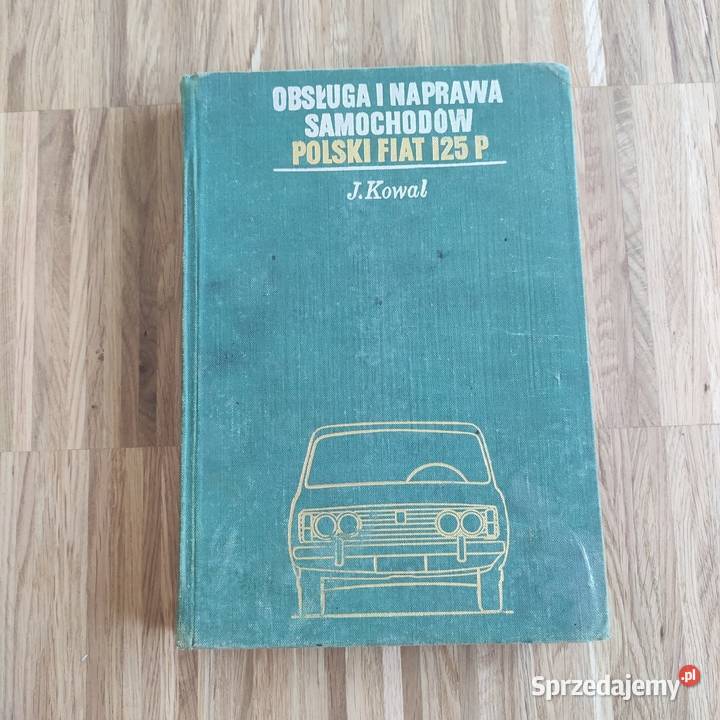 Obsługa i naprawa samochodów polski fiat 125p Rok wydania 1974 Warszawa