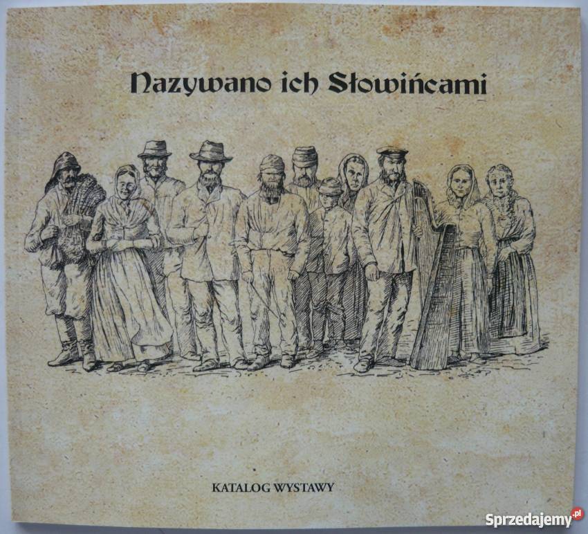 Nazywano ich Słowińcami Katalog wystawy pomorskie Słupsk