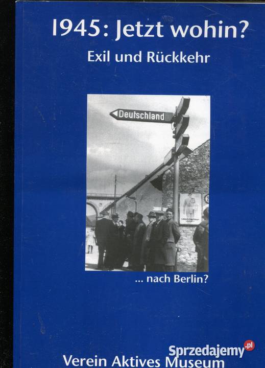 1945 Jetzt wohin Exil und Ruckkehr nach Berlin Kultura i Rozrywka sprzedam