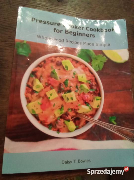 Pressure cooker cookbook for begginers angielsku mazowieckie Warszawa