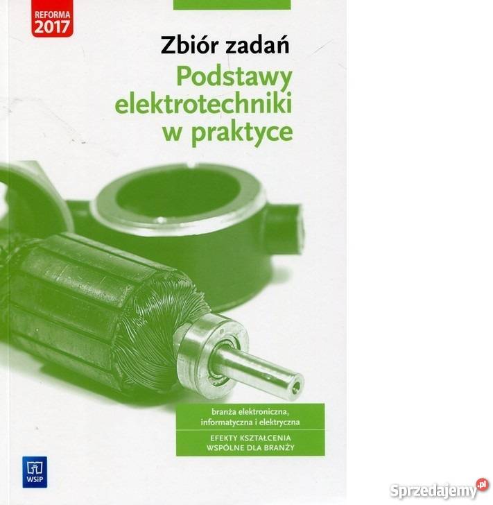 Podstawy elektrotechniki w praktyce Zbiór zadań Bądkowo