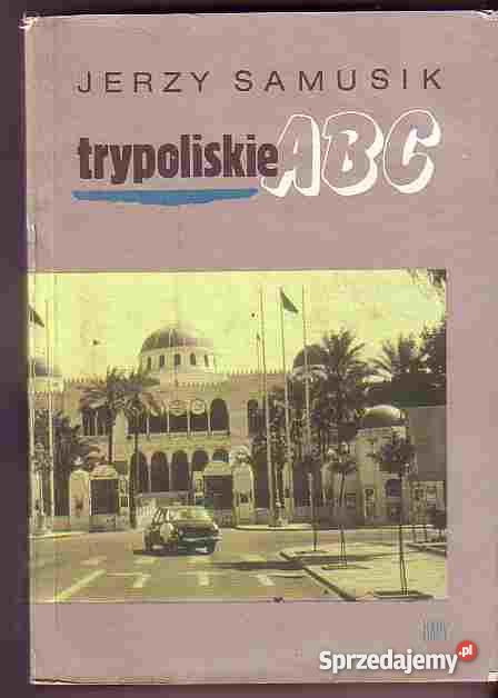 3124 TRYPOLISKIE ABC JERZY SAMUSIK LIBIA KADAFIE Czyrna sprzedam