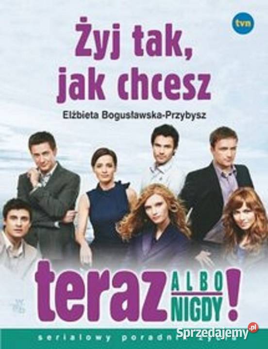 Sprzedam książkę TERAZ ALBO NIGDY Żyj tak chcesz kujawsko-pomorskie