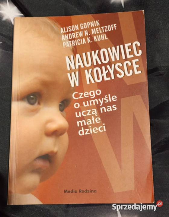 Naukowiec w kołysce Czego o umyśle uczą nas małe Poznań