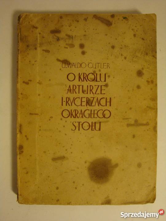 O KRÓLU ARTURZE I RYCERZACH OKRĄGŁEGO STOŁU Książki naukowe i popularnonaukowe kujawsko-pomorskie