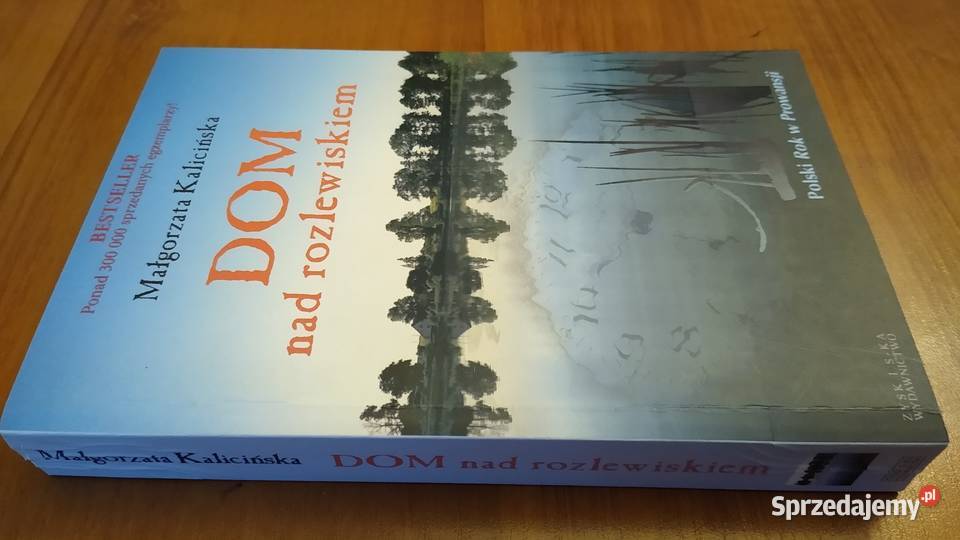 Dom rozlewiskiem Małgorzata Kalicińska Gdańsk sprzedam