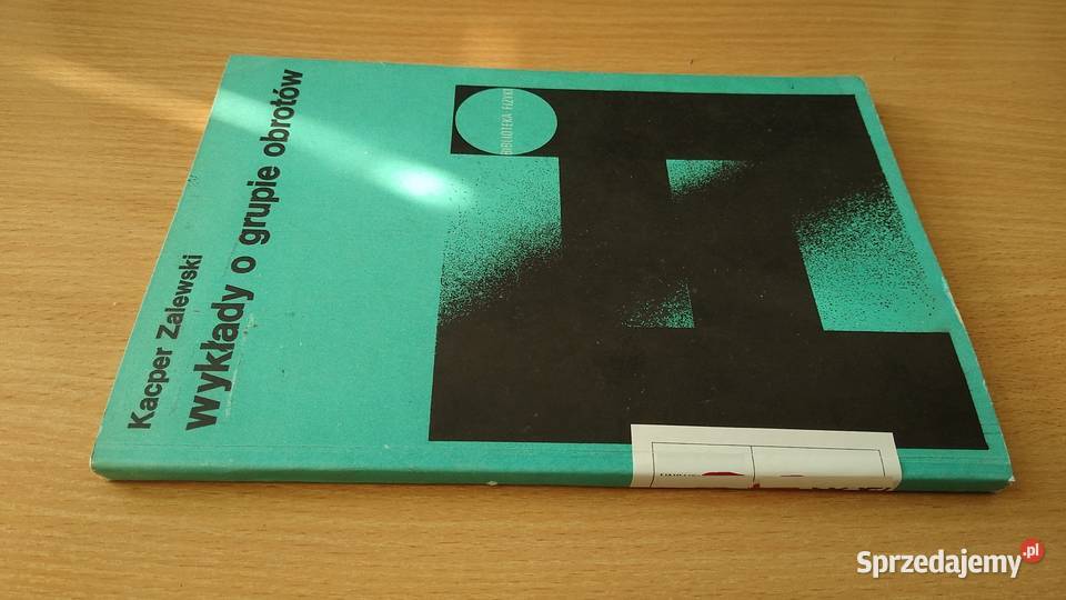 Wykłady o grupie obrotów Kacper Zalewski miękka Książki naukowe i popularnonaukowe Gdańsk