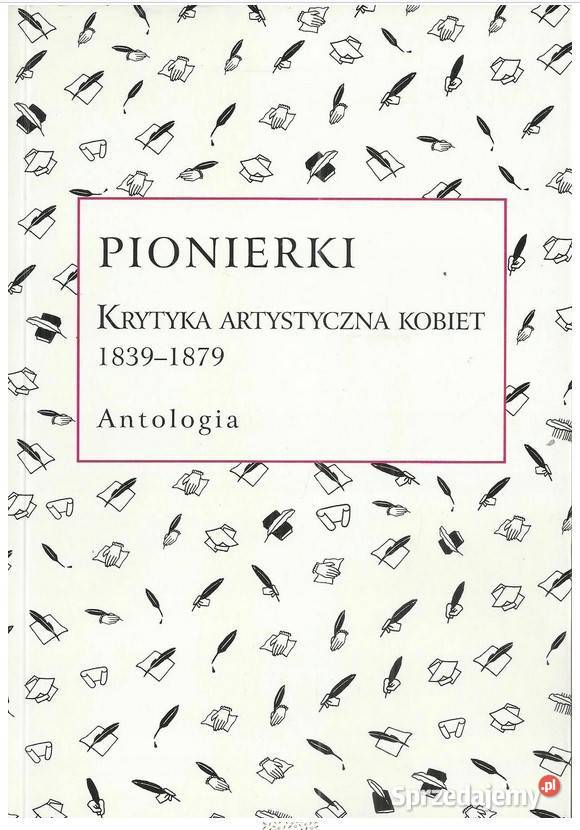 Pionierki Krytyka artystyczna kobiet 18391879 Łódź sprzedam