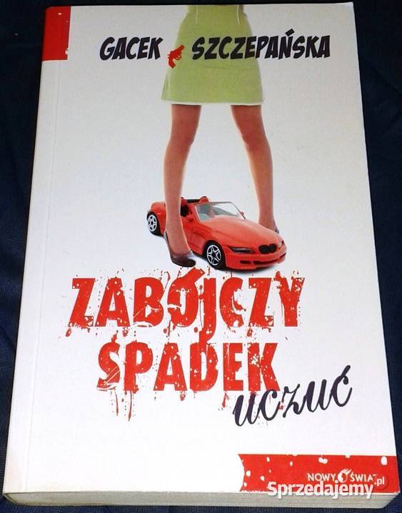 Zabójczy spadek uczuć Katarzyna Gacek Agnieszka Chełm