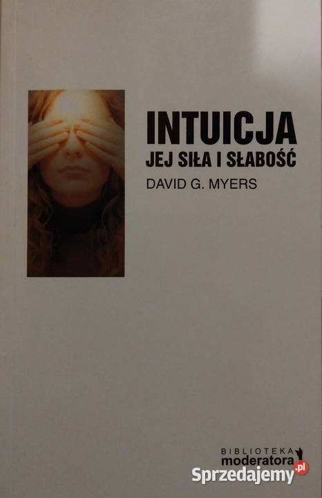 Intuicja Jej siła i słabość David G Myers NOWA Książki i Podręczniki Warszawa
