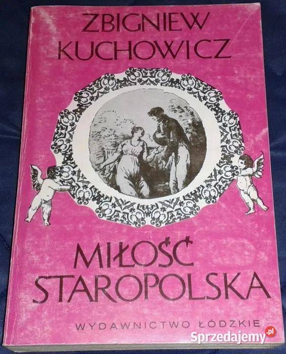 Miłość staropolska Zbigniew Kuchowicz Chełm sprzedam