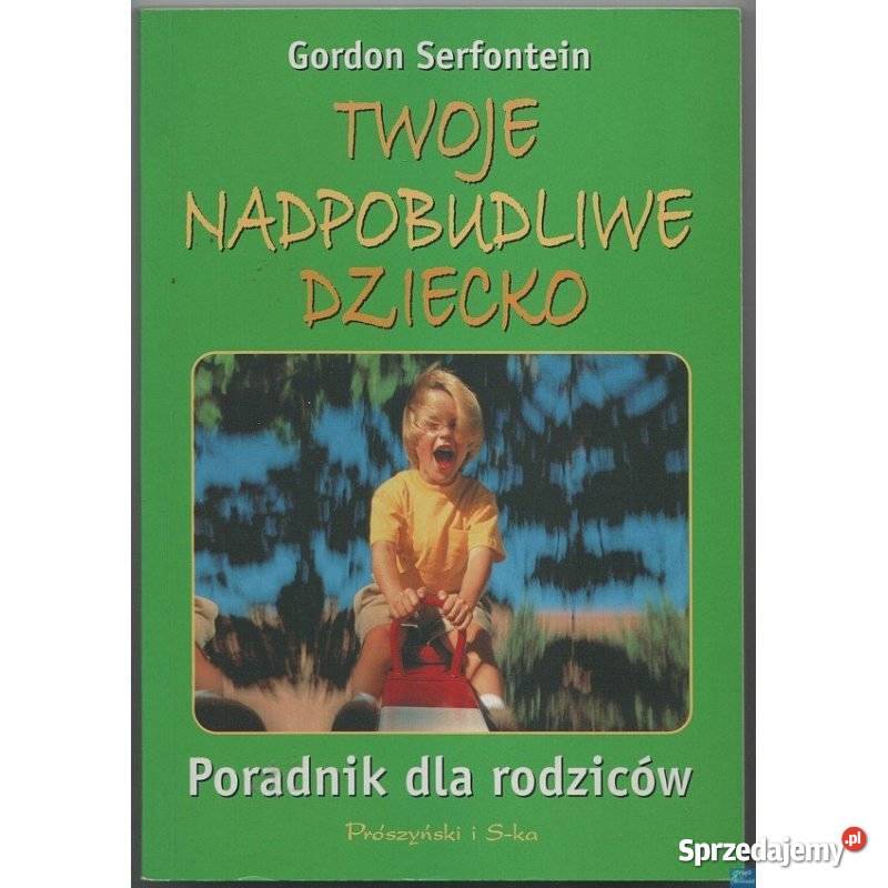Twoje Nadpobudliwe Dziecko Serfontein Gordon miękka Świdnica sprzedam