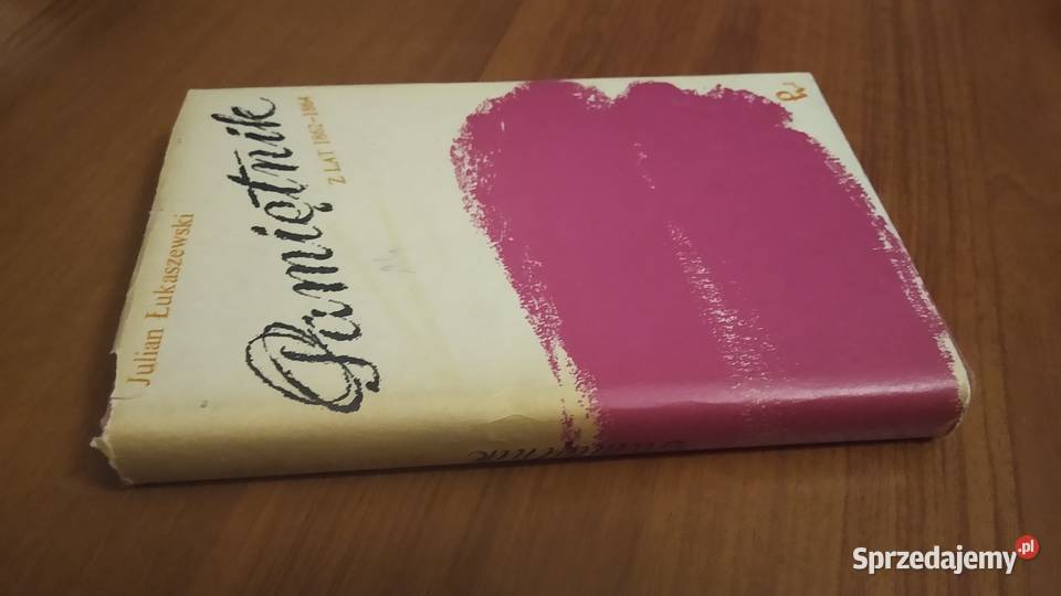 Pamiętnik z lat 18621864 Julian Łukaszewski twarda z obwolutą