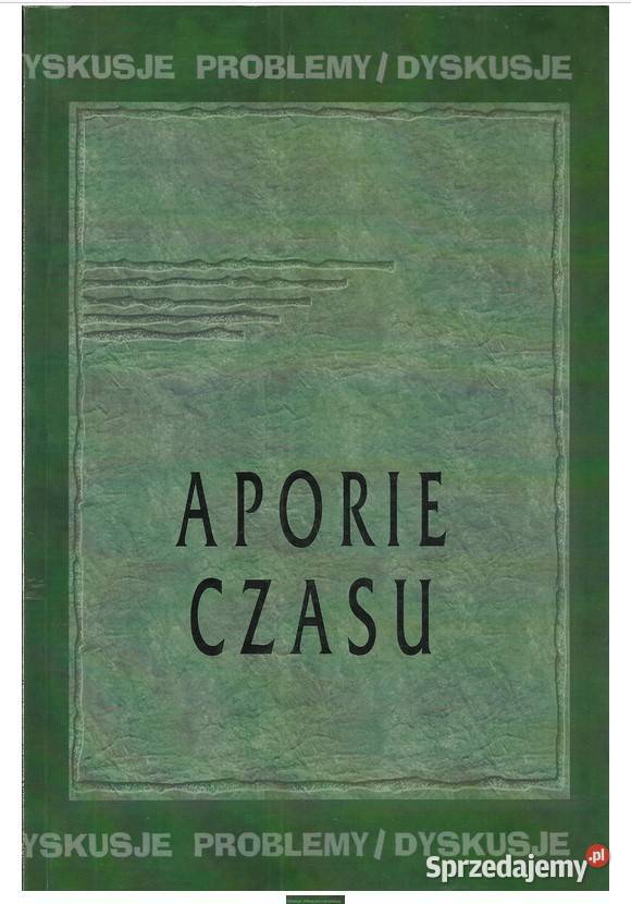 Aporie czasu Problemy Dyskusje Tom X Łódź