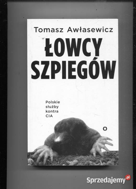 Łowcy szpiegów Polskie służby kontra CIA Tomasz miękka Szczecin sprzedam