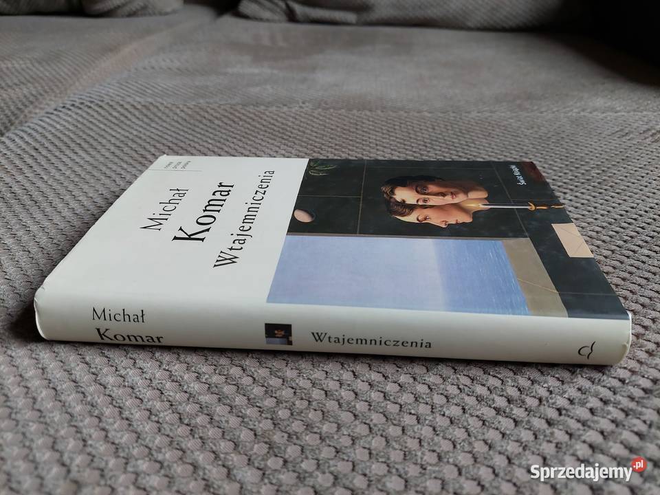Wtajemniczenia Michał Komar Rok wydania 2009 Kraków