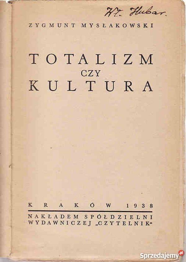 TOTALIZM CZY KULTURA MYSŁAKOWSKI Z Rok wydania 1938 Pozostałe Kraków