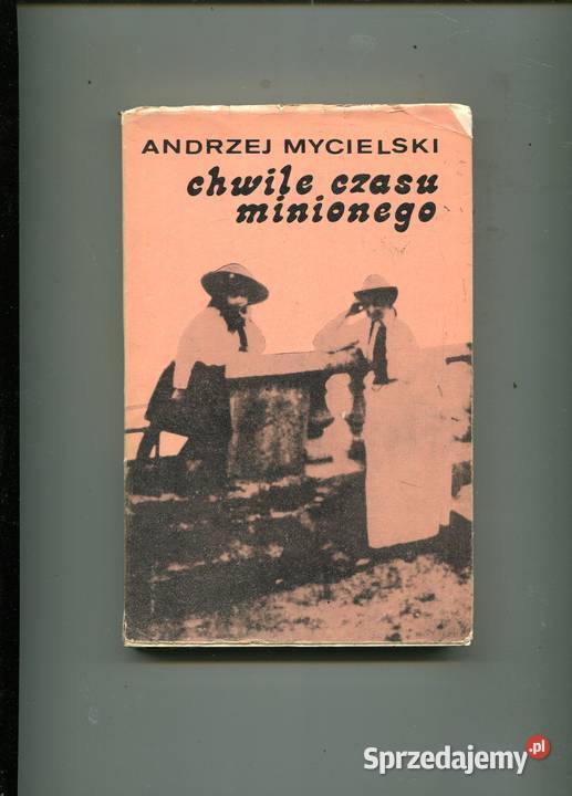 Chwile czasu minionego Andrzej Mycielski Szczecin sprzedam