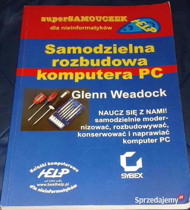 Samodzielna rozbudowa komputera PC Glenn Weadock Rok wydania 2002 Chełm