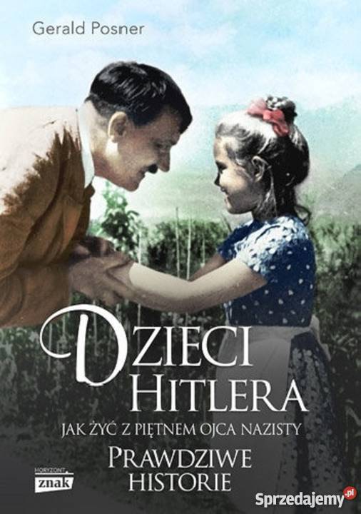 Dzieci Hitlera żyć z piętnem ojca nazisty Żukowo