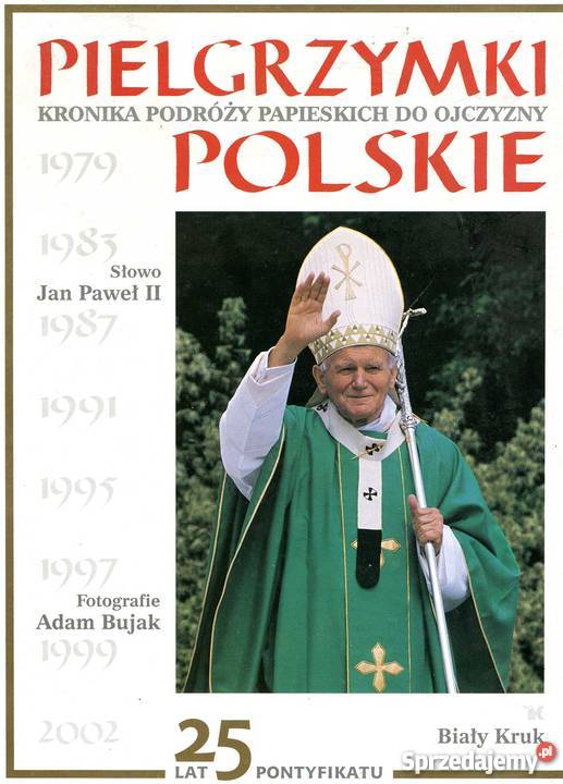 Jan Paweł II Pielgrzymki Polskie Kronika podróży Książki i Podręczniki Szczecin