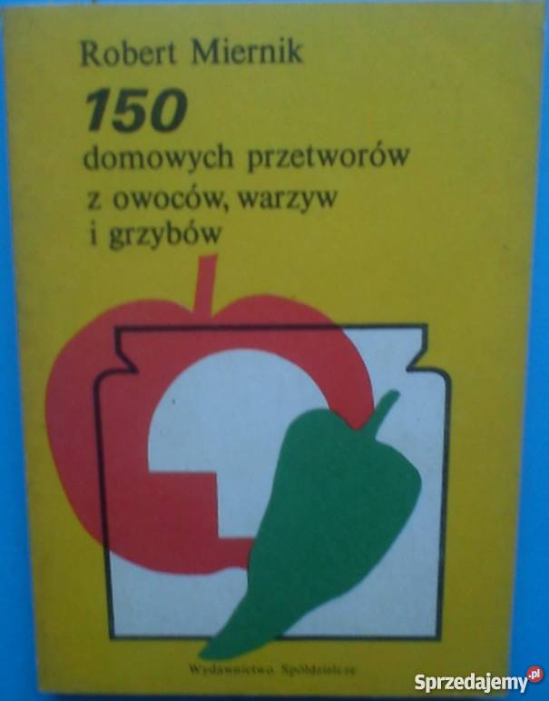 150 DOMOWYCH PRZETWORÓW Z OWOCÓW WARZYW I lubuskie Gorzów Wielkopolski