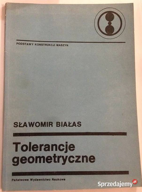 TOLERANCJE GEOMETRYCZNE BIAŁAS S Rok wydania 1986 Radom