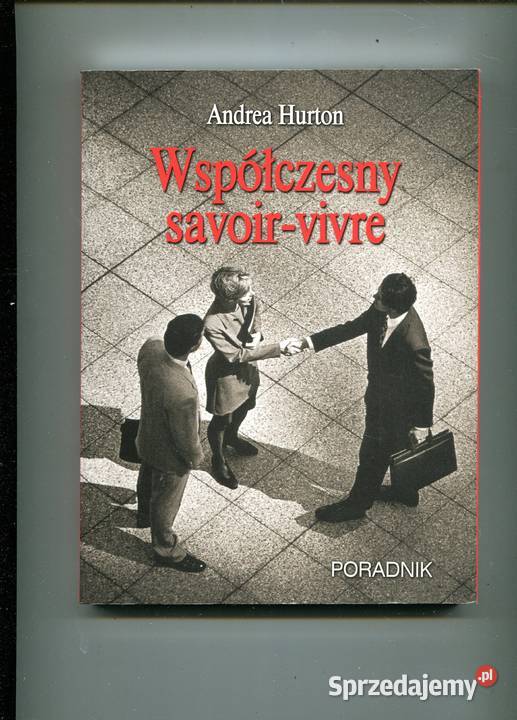 Współczesny savoir vivre Poradnik Andrea Hurton zachodniopomorskie Szczecin