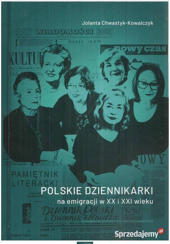 Polskie dziennikarki na emigracji w XX i XXI Książki naukowe i popularnonaukowe Łódź sprzedam