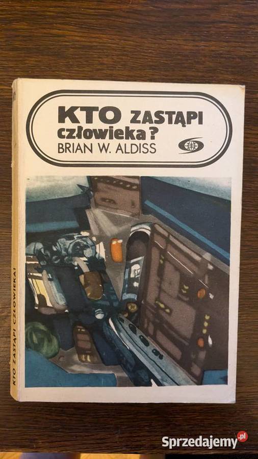 Kto zastąpi człowieka autor Brian W Aldiss Szczecin
