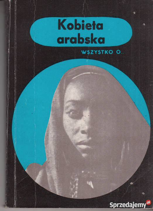 02443 KOBIETA ARABSKA WSZYSTKO O WIESŁAWA reportaż, literatura faktu małopolskie Czyrna