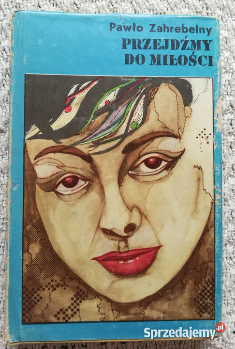 Przejdźmy do miłości Pawło Zahrebelny Białystok
