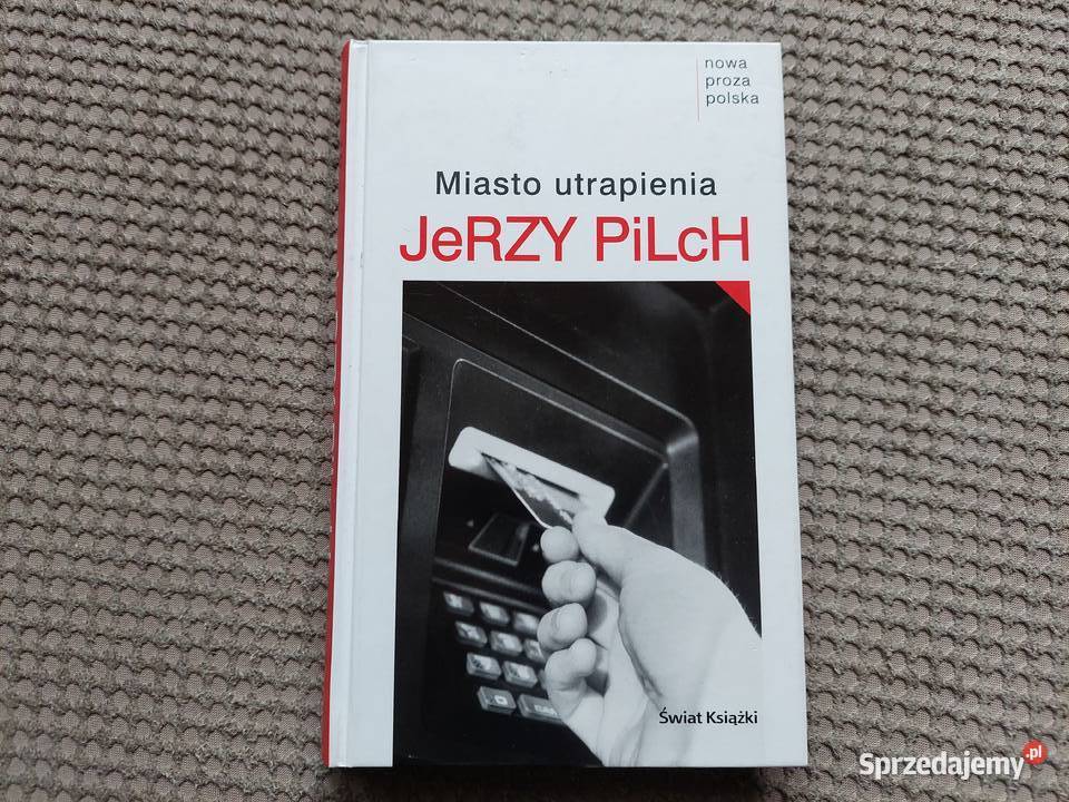 Miasto utrapienia Jerzy Pilch Kraków