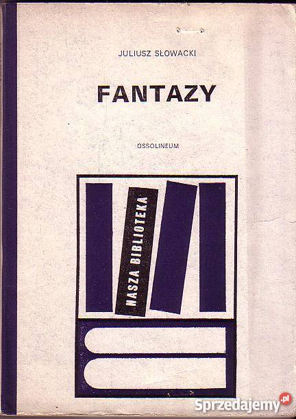 6604 FANTAZY JULIUSZ SŁOWACKI małopolskie Czyrna sprzedam