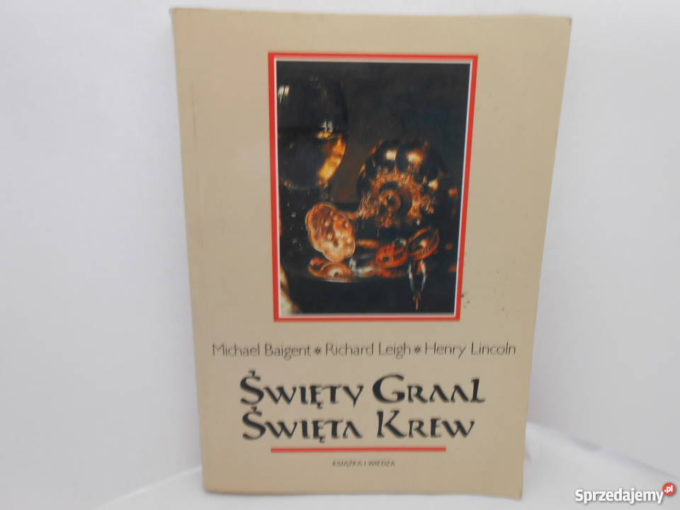 Święty Graal Święta Krew MBaigent fa historia, archeologia
