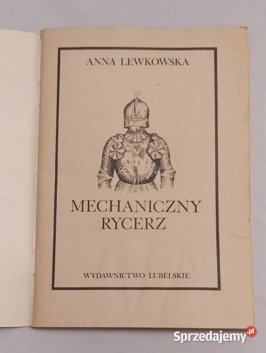 Mechaniczny rycerz Anna Lewkowska Rok wydania 1985 Hajnówka