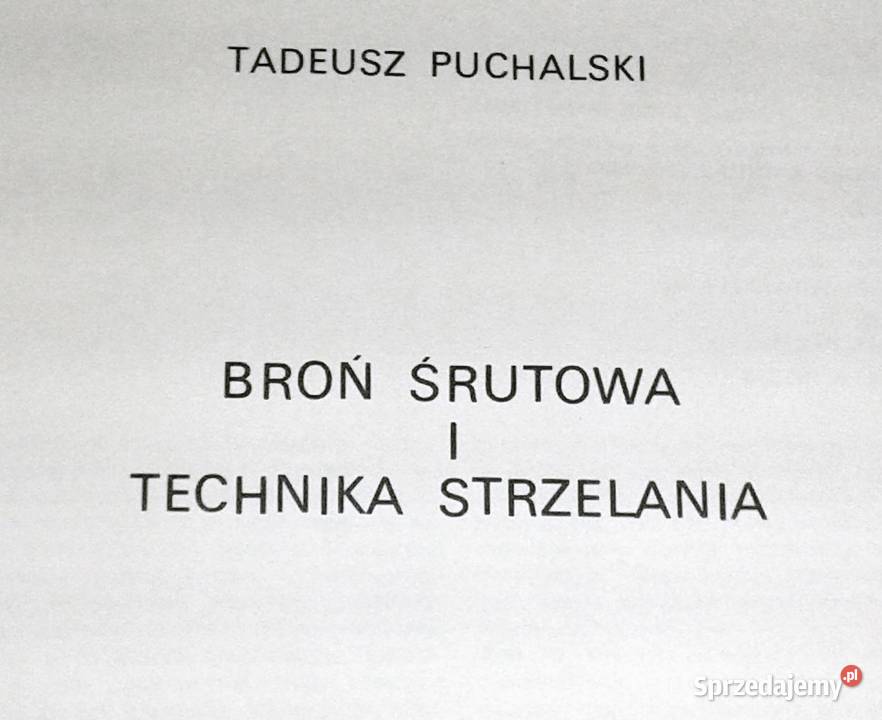 Broń śrutowa i technika strzelania Tadeusz Rok wydania 1978 lubelskie Chełm