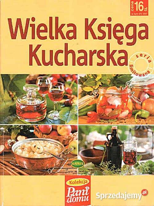 WIELKA KSIĘGA KUCHARSKA Pani Domu seria Chorzów