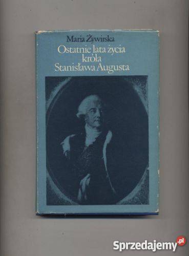 Ostatnie lata życia króla Stanisława Augusta Szczecin