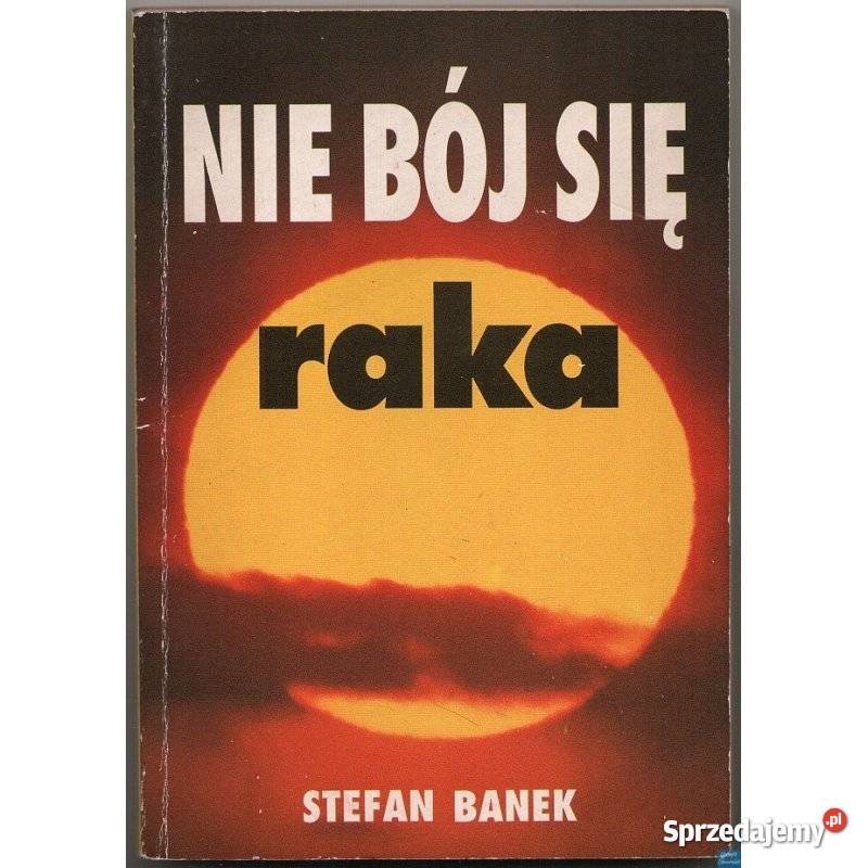 Nie bój się raka Banek Stefan zdrowie, pierwsza pomoc Świdnica