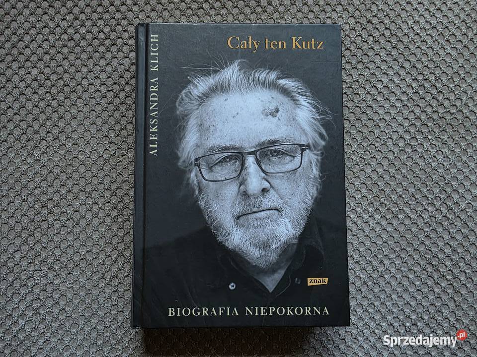 ten Kutz Biografaia niepokorna Aleksandra Klich Rok wydania 2019 Kraków