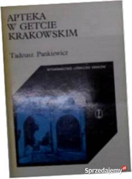 Apteka w getcie krakowskim Tadeusz Pankiewicz Kruszwica