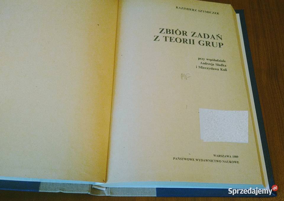 Zbiór zadań z teorii grup Kazimierz Szymiczek matematyka, statystyka Gdańsk