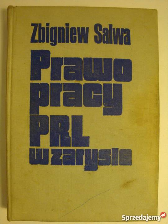 PRAWO PRACY PRL W ZARYSIE ZBIGNIEW SALWA Łódź sprzedam