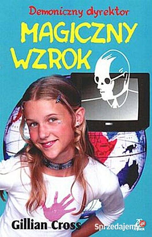 MAGICZNY WZROK Demoniczny dyrektor Gillian Cross Książki dla dzieci Chorzów