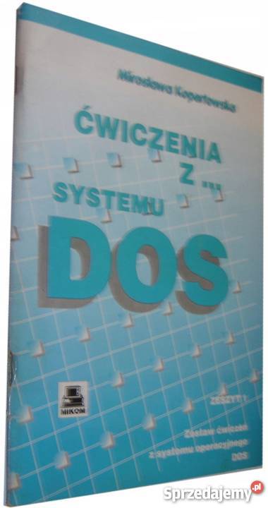 ĆWICZENIA Z SYSTEMU DOS KOPERTOWSKA MIROSŁAWA informatyka, internet